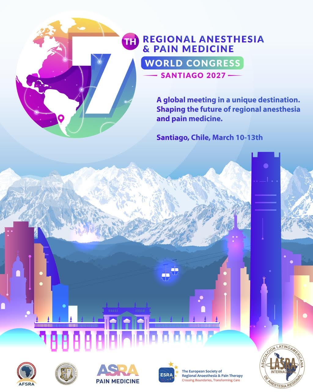 Santiago 2027: A global meeting in a unique destination. Shaping the future of regional anesthesia and pain medicine, Santiago, Chile, March 10-13, 2027