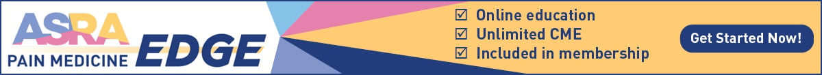 ASRA Pain Medicine EDGE: Online education, unlimited CME, included in membership -- Get started now!
